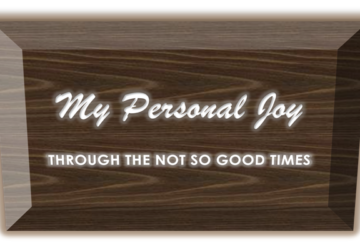 My Personal Joy | Through the Not So Good Times